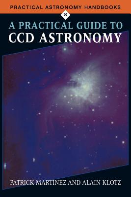 A Practical Guide to Ccd Astronomy