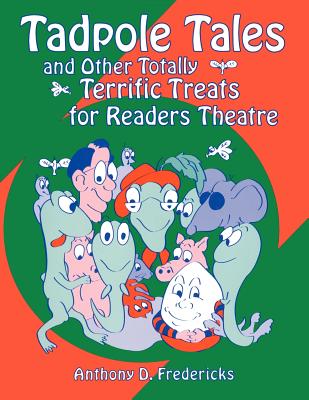 Tadpole Tales: And Other Totally Terrific Treats for Readers Theatre