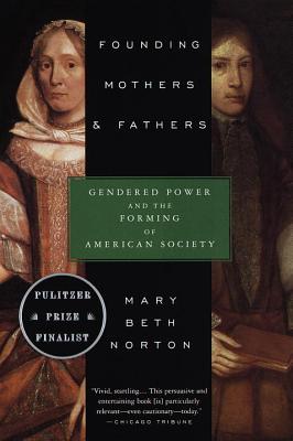 Founding Mothers & Fathers: Gendered Power and the Forming of American Society