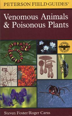 A Peterson Field Guide to Venomous Animals and Poisonous Plants: North America North of Mexico