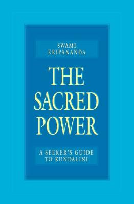 The Sacred Power: A Seeker’s Guide to Kundalini