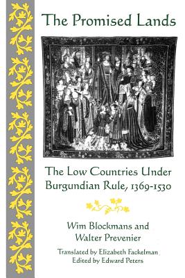 The Promised Lands: The Low Countries Under Burgundian Rule, 1369-1530