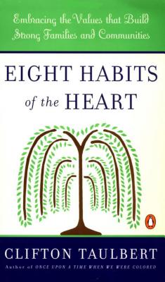 Eight Habits of the Heart: Embracing the Values That Build Strong Families and Communities