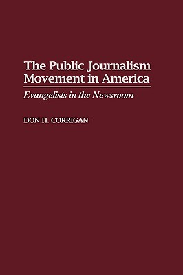 The Public Journalism Movement in America: Evangelists in the Newsroom