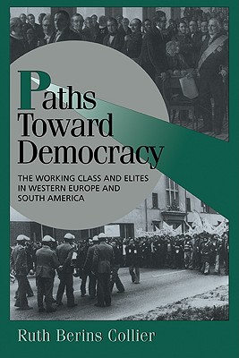 Paths Toward Democracy: The Working Class and Elites in Western Europe and South America