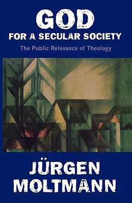 God for a Secular Society: The Public Relevance of Theology