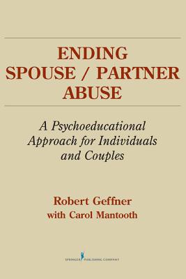 Ending Spouse/Partner Abuse: A Psychoeducational Approach for Individuals and Couples