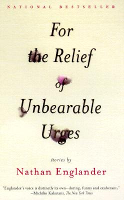 For the Relief of Unbearable Urges: Stories