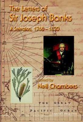 The Letters of Sir Joseph Banks: A Selection, 1768-1820