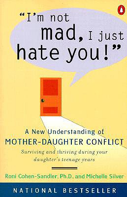 I’m Not Mad, I Just Hate You!: A New Understanding of Mother-Daughter Conflict