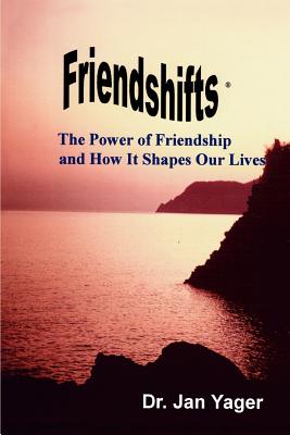 Friendshifts: The Power of Friendship and How It Shpaes Our Lives