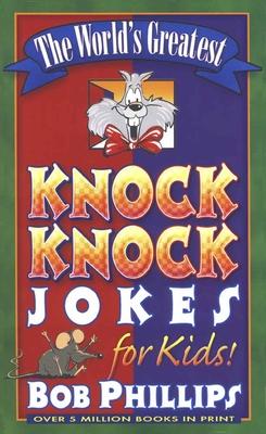 The World’s Greatest Knock-Knock Jokes for Kids!