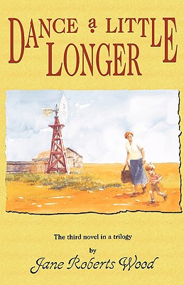 Dance a Little Longer: The Third Novel in a Trilogy