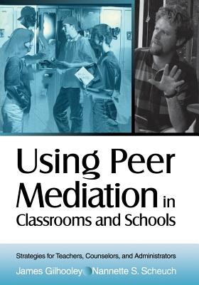 Using Peer Mediation in Classrooms and Schools: Strategies for Teachers, Counselors, and Administrators