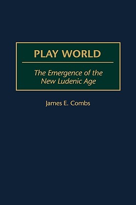 Play World: The Emergence of the New Ludenic Age