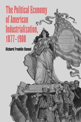 The Political Economy of American Industrialization, 1877-1900