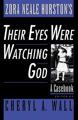 Zora Neale Hurston’s Their Eyes Were Watching God: A Casebook