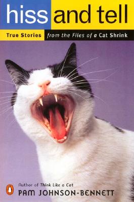 Hiss and Tell: True Stories from the Files of a Cat Shrink