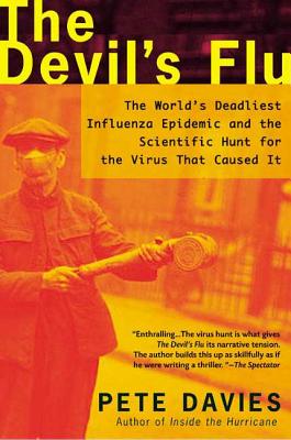 Devil’s Flu: The World’s Deadliest Influenza Epidemic and the Scientific Hunt for the Virus That Caused It