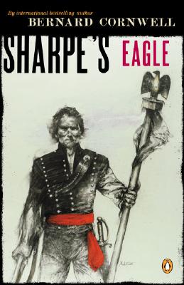 Sharpe’s Eagle: Richard Sharpe and the Talavera Campaign, July 1809