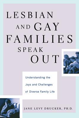 Lesbian and Gay Families Speak Out: Understanding the Joys and Challenges of Diverse Family Life