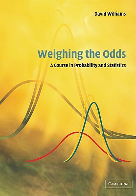 Weighing the Odds: A Course in Probability and Statistics