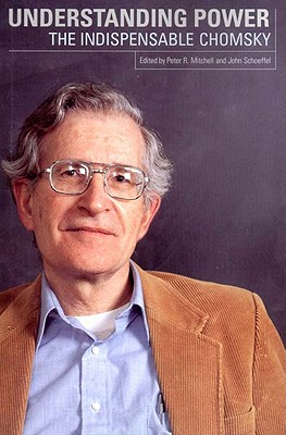 Understanding Power: The Indispensable Chomsky