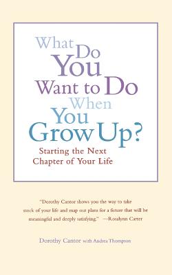 What Do You Want to Do When You Grow Up?: Starting the Next Chapter of Your Life