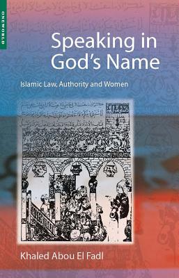 Speaking in God’s Name: Islamic Law, Authority and Women