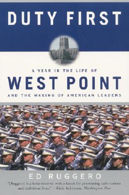 Duty First: A Year in the Life of West Point and the Making of American Leaders