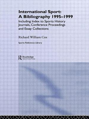 International Sport: A Bibliography, 1995-1999: And Index to Sports History Journals, Conference Proceedings and Essay Collectio