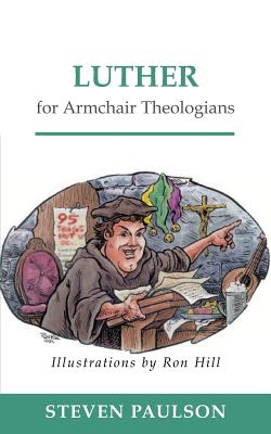 Luther for Armchair Theologians