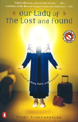 Our Lady of the Lost and Found: A Novel of Mary, Faith, and Friendship