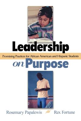 Leadership on Purpose: Promising Practices for African American and Hispanic Students