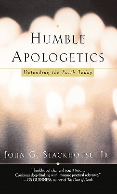 Humble Apologetics: Defending the Faith Today