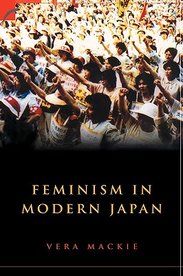 Feminism in Modern Japan: Citizenship, Embodiment and Sexuality