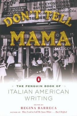 Don’t Tell Mama!: The Penguin Book of Italian American Writing