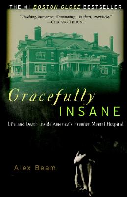 Gracefully Insane: Life and Death Inside America’s Premier Mental Hospital