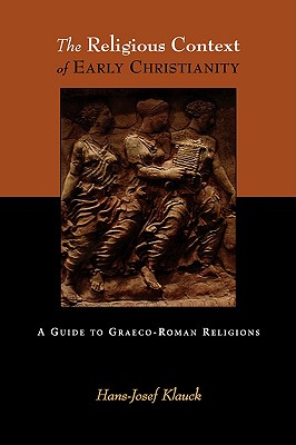 The Religious Context of Early Christianity: A Guide to Graeco-Roman Religions