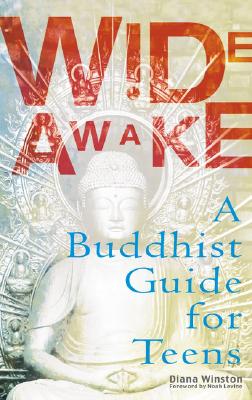 Wide Awake: A Buddhist Guide for Teens