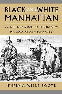 Black and White Manhattan: The History of Racial Formation in New York City