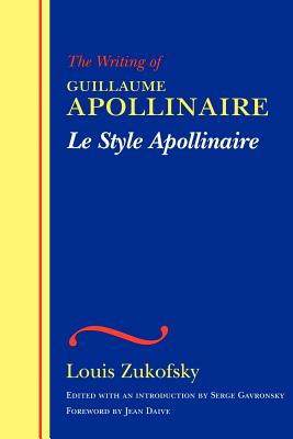 The Writing of Guillaume Apollinaire/Le Style Apollinaire: Le Style Apollinaire