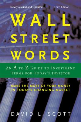 Wall Street Words: An A to Z Guide to Investment Terms for Today’s Investor