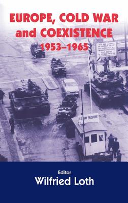 Europe, Cold War and Co-Existence 1953-1965