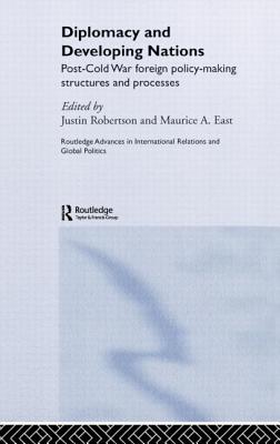 Diplomacy and Developing Nations: Post-Cold War Foreign Policy-Making Structures and Processes