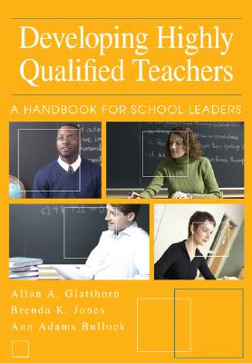 Developing Highly Qualified Teachers: A Handbook For School Leaders