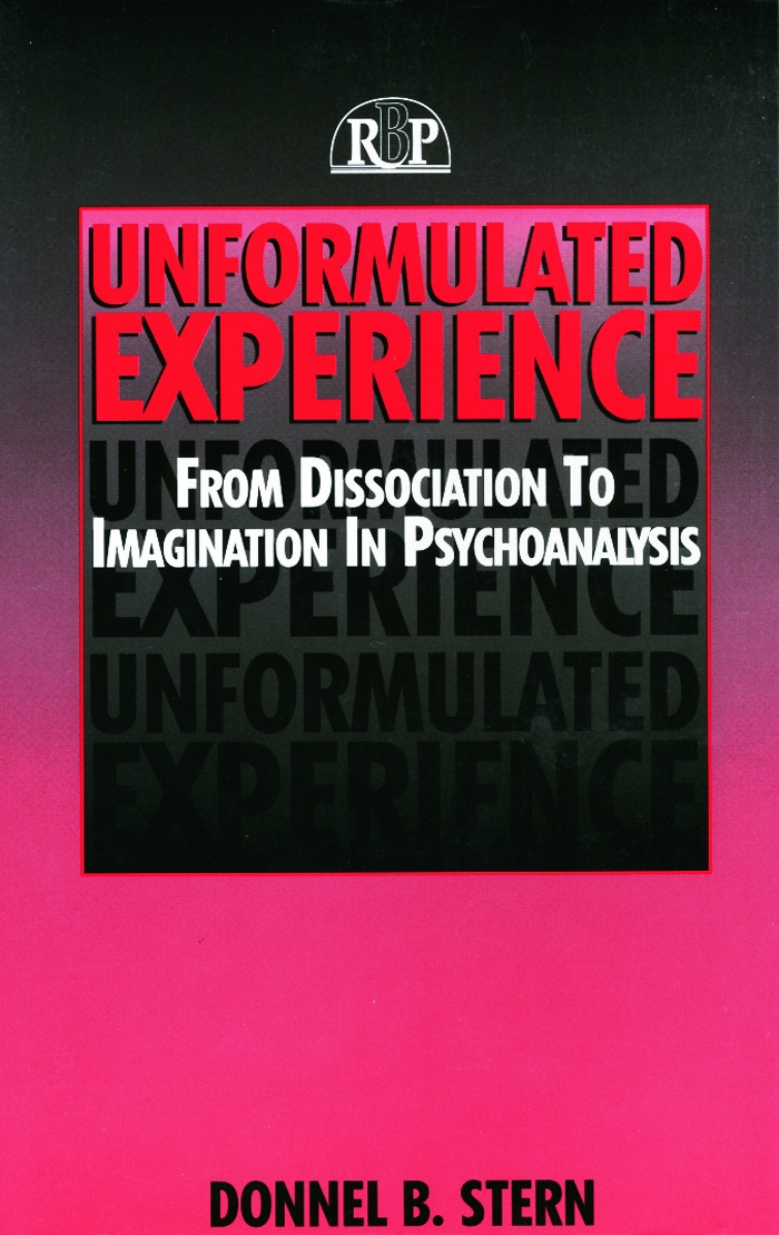 Unformulated Experience: From Dissociation to Imagination in Psychoanalysis