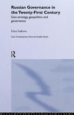 Russian Governance in the 21st Century: Geo-Strategy, Geopolitics and New Governance