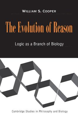 The Evolution of Reason: Logic As a Branch of Biology