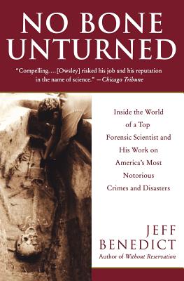 NO BONE UNTURNED: Inside the World of a Top Forensic Scientist and His Work on America’s Most Notorious Crimes and Disasters